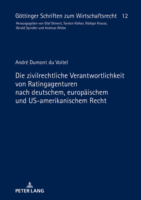 Die zivilrechtliche Verantwortlichkeit von Ratingagenturen nach deutschem, europäischem und US-amerikanischem Recht - André Dumont du Voitel