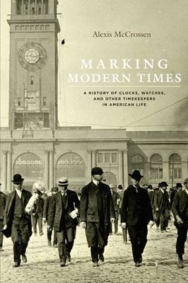 Marking Modern Times -  Alexis McCrossen