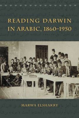 Reading Darwin in Arabic, 1860-1950 -  Elshakry Marwa Elshakry