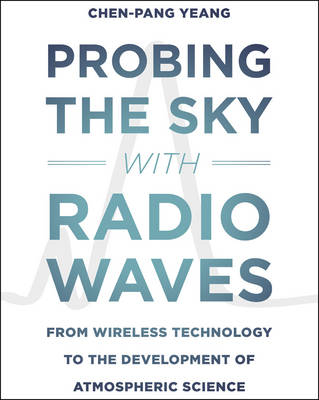 Probing the Sky with Radio Waves -  Yeang Chen-Pang Yeang