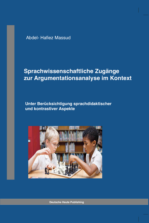 Sprachwissenschaftliche Zugänge zur Argumentationsanalyse im Kontext - Abdel-Hafiez Massud