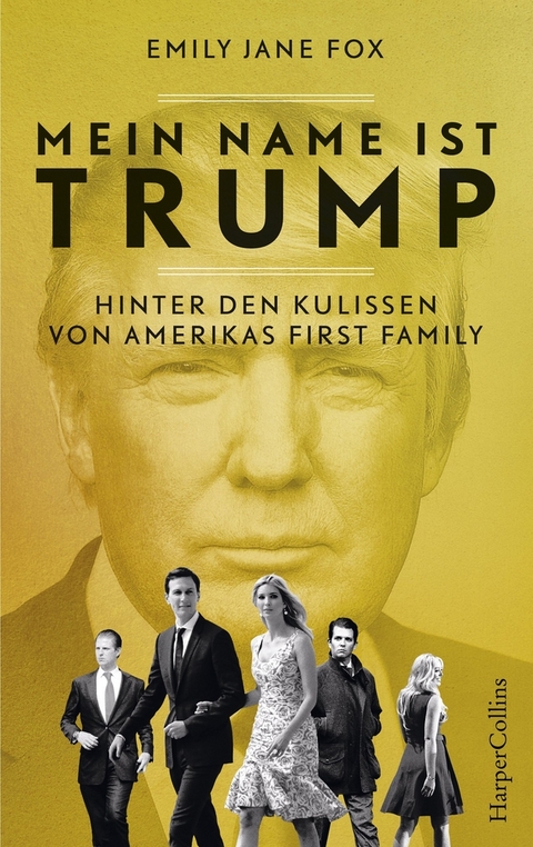 Mein Name ist Trump – Hinter den Kulissen von Amerikas First Family - Emily Jane Fox