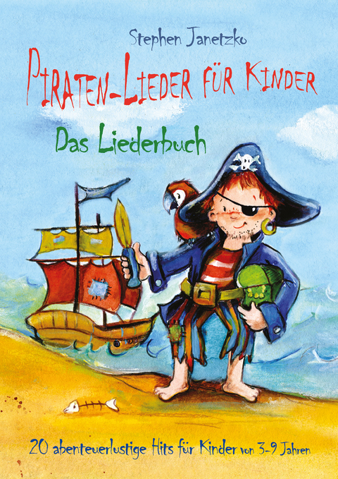 Piraten-Lieder für Kinder - 20 abenteuerlustige Lieder für Kinder von 3-9 Jahren - Stephen Janetzko