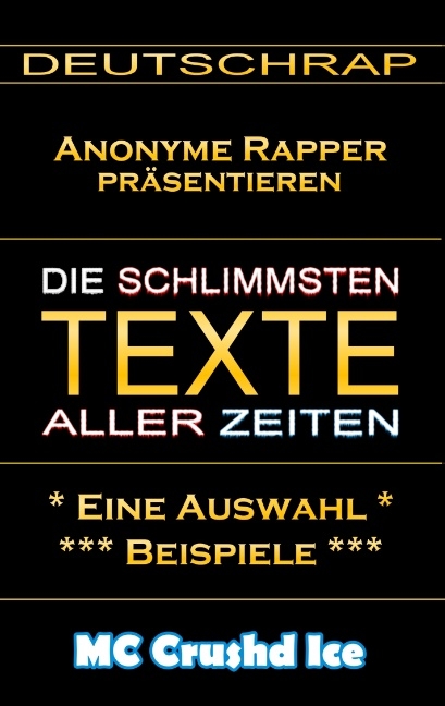 Die schlimmsten Texte aller Zeiten - MC Crushd Ice