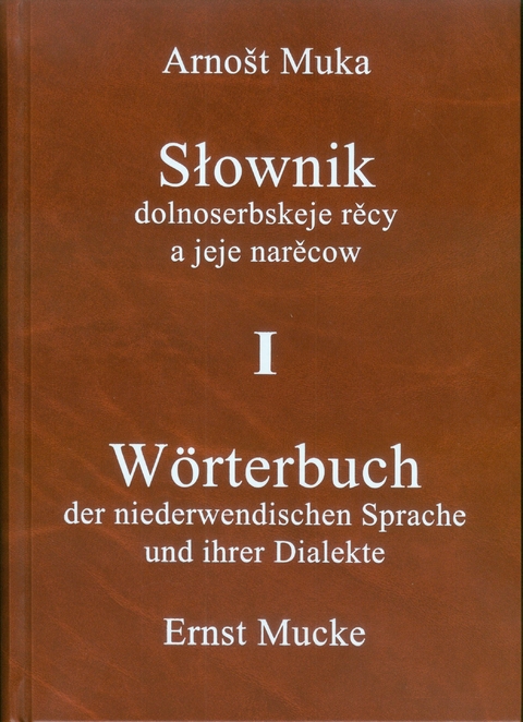 Wörterbuch der niedersorbischen Sprache und ihrer Dialekte/Słownik dolnoserbskeje rěcy a jeje narěcow i-III - Ernst Mucke