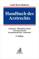 Handbuch des Arztrechts - Laufs, Adolf; Kern, Bernd-Rüdiger; Uhlenbruck, Wilhelm; Rehborn, Martin