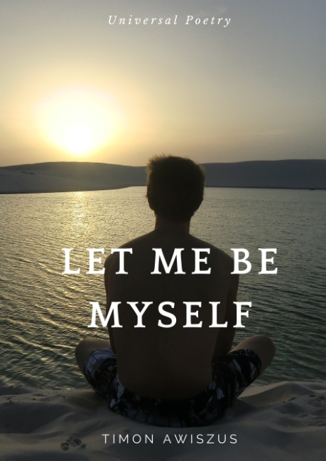 Let me be myself - Timon Awiszus