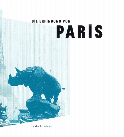 Die Erfindung von Paris - Ellen Strittmatter, Susanna Brogi, Wolfgang Matz, Freddy Langer, Christine Pries, Ulrike Draesner, Arthur Goldschmidt