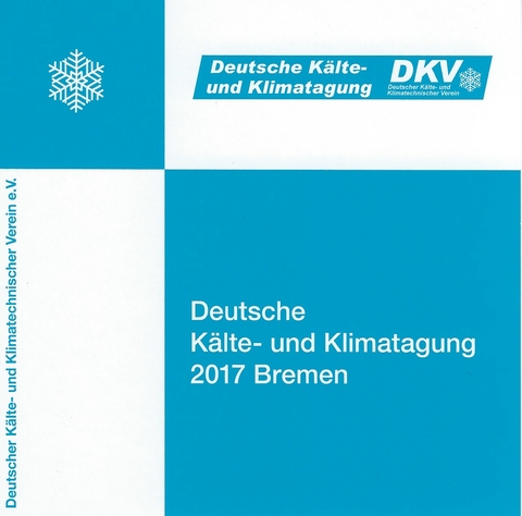 DKV Tagungsbericht / Deutsche Kälte- und Klimatagung 2017 Bremen - Christoph Haberstroh, Klaus Spindler, Ingwer Ebinger, Michael Arnemann