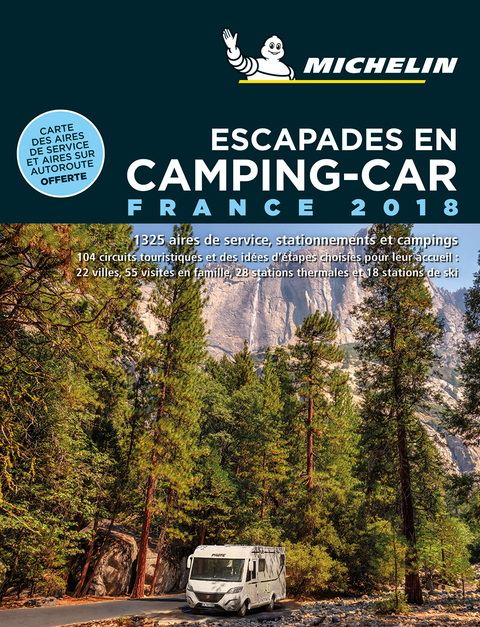 Escapades en camping-car : France 2018 : 1.320 aires de service, stationnements et campings, 104 circuits touristique... -  Manufacture française des pneumatiques Michelin