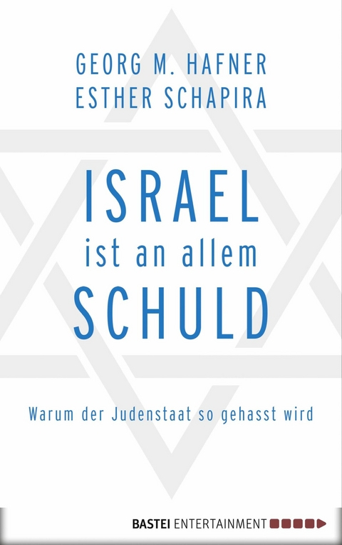 Israel ist an allem schuld -  Georg M. Hafner,  Esther Schapira