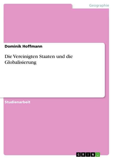 Die Vereinigten Staaten und die Globalisierung - Dominik Hoffmann