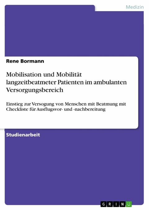 Mobilisation und Mobilität langzeitbeatmeter Patienten im ambulanten Versorgungsbereich - Rene Bormann