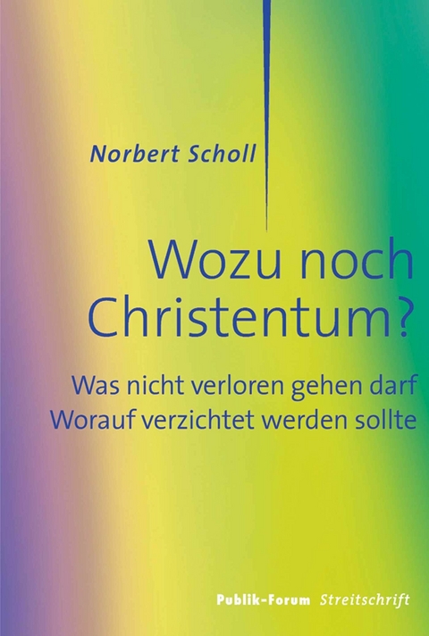 Wozu noch Christentum? - Norbert Scholl