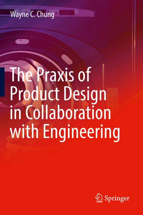 The Praxis of Product Design in Collaboration with Engineering - Wayne C. Chung