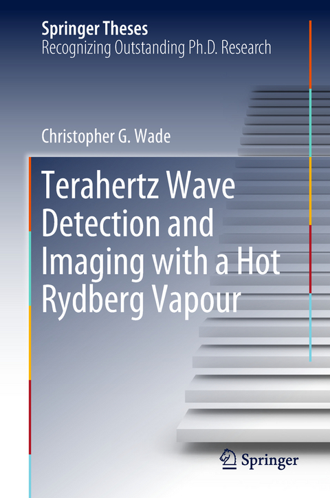 Terahertz Wave Detection and Imaging with a Hot Rydberg Vapour - Christopher G. Wade