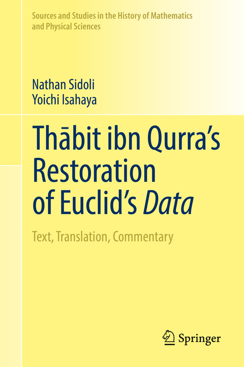 Thābit ibn Qurra’s Restoration of Euclid’s Data - Nathan Sidoli, Yoichi Isahaya