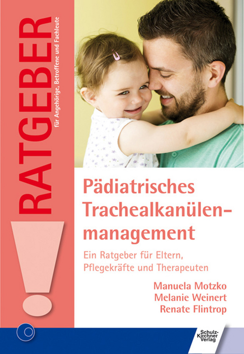 Pädiatrisches Trachealkanülenmanagement -  Manuela Motzko,  Melanie Weinert,  Renate Flintrop