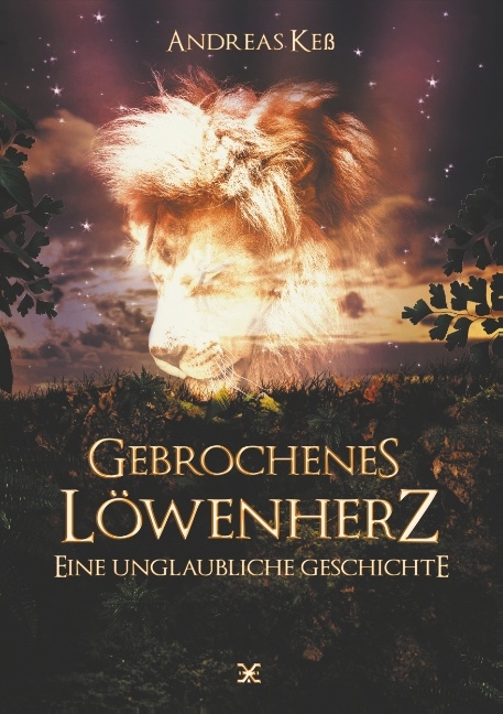 Gebrochenes Löwenherz - Andreas Keß