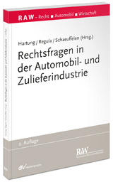 Rechtsfragen in der Automobil- und Zulieferindustrie - Hartung, Sven; Regula, Sven; Schaeuffelen, Angelika; Hartung, Sven; Regula, Sven; Schaeuffelen, Angelika