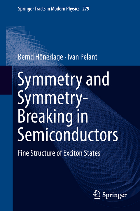 Symmetry and Symmetry-Breaking in Semiconductors - Bernd Hönerlage, Ivan Pelant