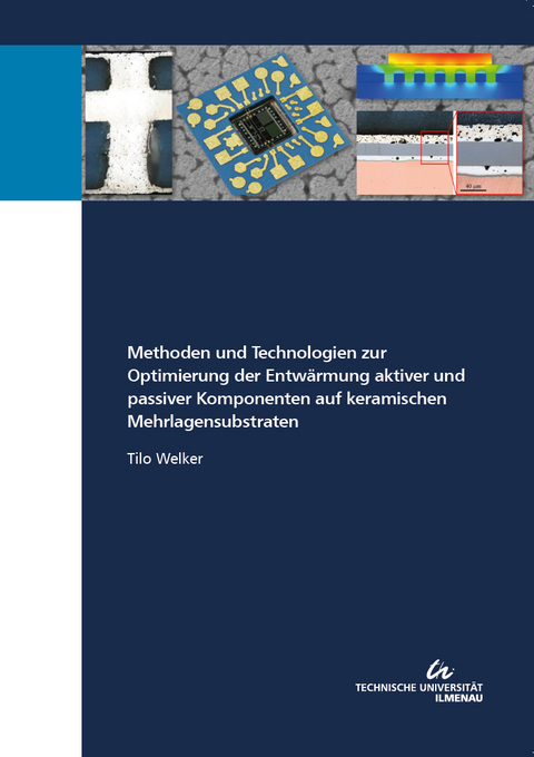 Methoden und Technologien zur Optimierung der Entwärmung aktiver und passiver Komponenten auf keramischen Mehrlagensubstraten - Tilo Welker