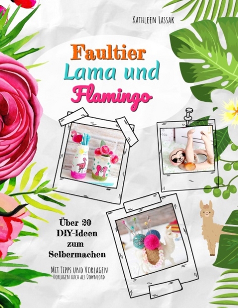 Faultier, Lama und Flamingo - Kathleen Lassak