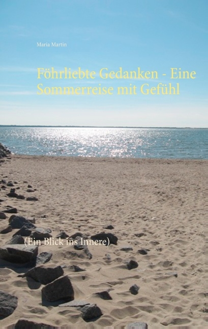 Föhrliebte Gedanken - Eine Sommerreise mit Gefühl - Maria Martin