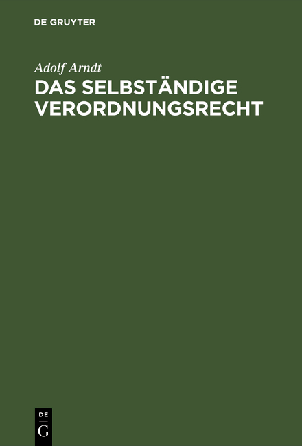 Das selbständige Verordnungsrecht - Adolf Arndt