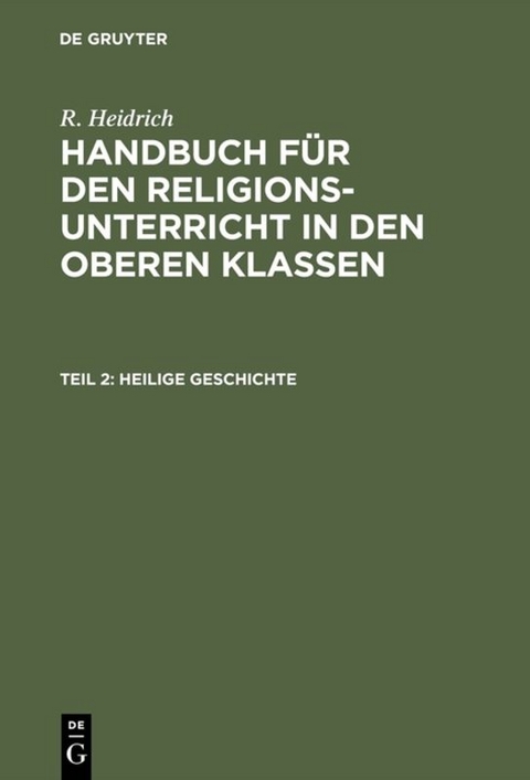 R. Heidrich: Handbuch für den Religionsunterricht in den oberen Klassen / Heilige Geschichte - R. Heidrich