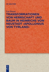 Transformationen von Herrschaft und Raum in Heinrichs von Neustadt ›Apollonius von Tyrland‹ - Lea Braun