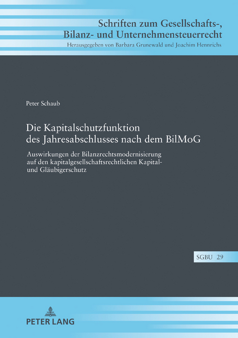 Die Kapitalschutzfunktion des Jahresabschlusses nach dem BilMoG - Peter Schaub