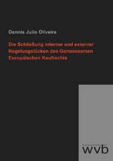 Die Schließung interner und externer Regelungslücken des Gemeinsamen Europäischen Kaufrechts - Dennis Julio Oliveira