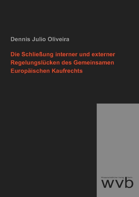 Die Schließung interner und externer Regelungslücken des Gemeinsamen Europäischen Kaufrechts - Dennis Julio Oliveira