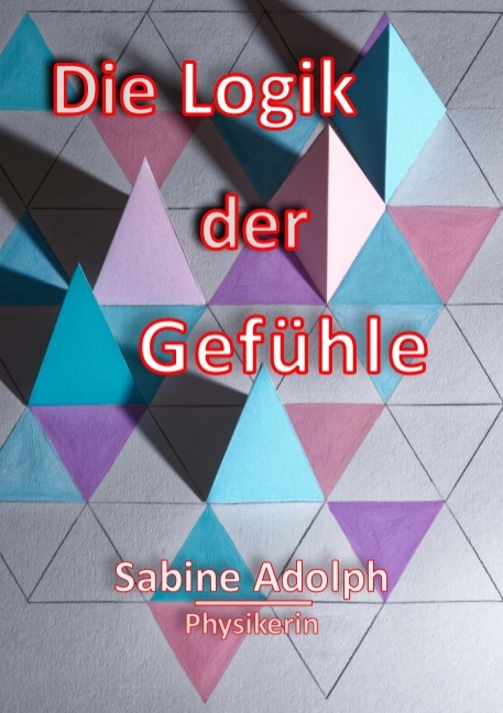 Die Logik der Gefühle - Lena Werdecker