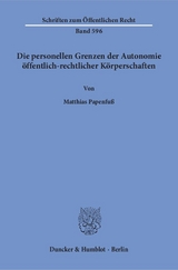 Die personellen Grenzen der Autonomie öffentlich-rechtlicher Körperschaften. - Matthias Papenfuß