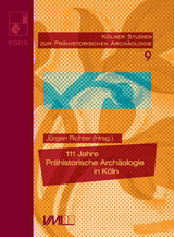 111 Jahre Prähistorische Archäologie in Köln - 