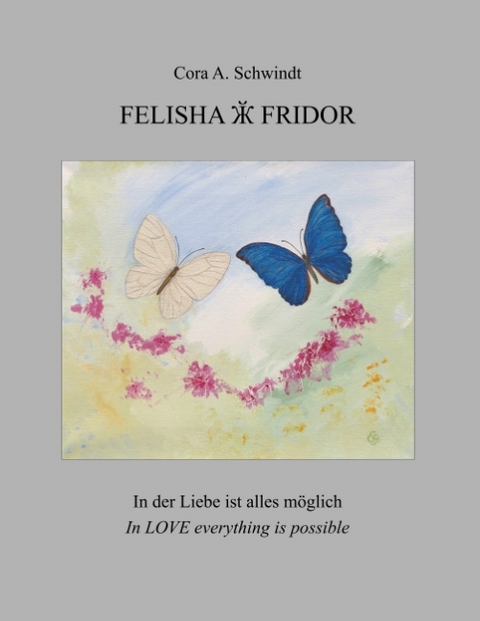 Felisha und Fridor - Cora A. Schwindt
