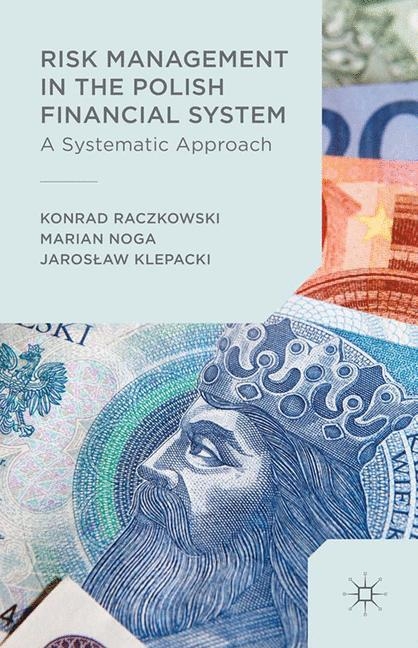 Risk Management in the Polish Financial System - Marian Noga, Konrad Raczkowski, Jaroslaw Klepacki