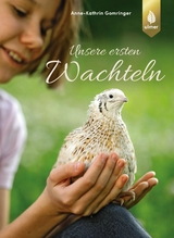 Unsere ersten Wachteln - Gomringer, Anne-Kathrin