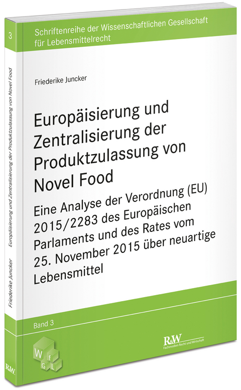 Europäisierung und Zentralisierung der Produktzulassung von Novel Food - Friederike Juncker
