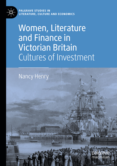 Women, Literature and Finance in Victorian Britain - Nancy Henry