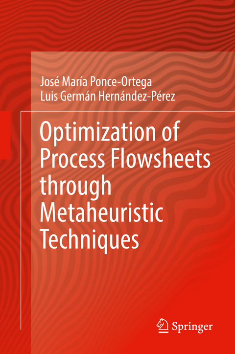 Optimization of Process Flowsheets through Metaheuristic Techniques - José María Ponce-Ortega, Luis Germán Hernández-Pérez