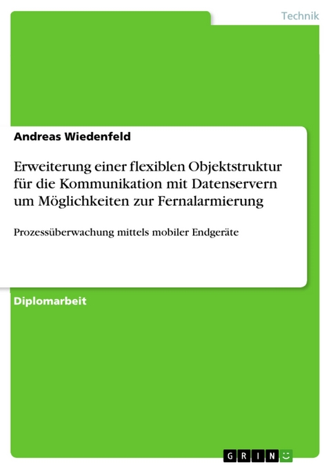 Erweiterung einer flexiblen Objektstruktur für die Kommunikation mit Datenservern um Möglichkeiten zur Fernalarmierung - Andreas Wiedenfeld