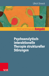 Psychoanalytisch-interaktionelle Therapie struktureller Störungen - Ulrich Streeck