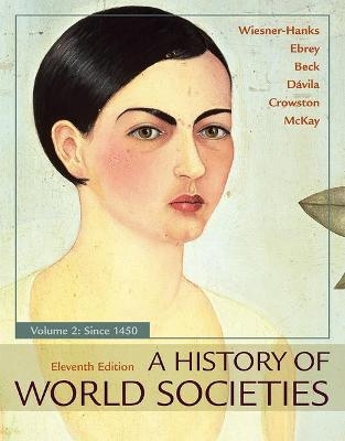 A History of World Societies, Value Edition, Volume 2 - Merry E. Wiesner-Hanks, Patricia B Ebrey, Roger B. Beck, John P. McKay, Clare Haru Crowston