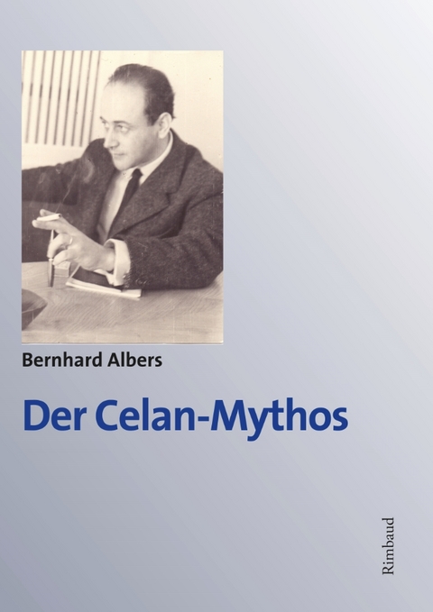 Celan-Studien. Neue Folge / Der Celan-Mythos - Bernhard Albers