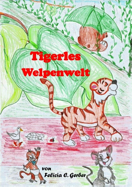 Tigerles Welpenwelt - Felicia C. Gerber