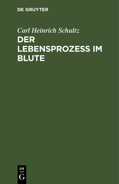 Der Lebensprozess im Blute - Carl Heinrich Schultz