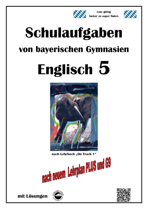 Englisch 5 (On Track 1) Schulaufgaben von bayerischen Gymnasien mit Lösungen nach LehrplanPlus / G9 - Monika Arndt